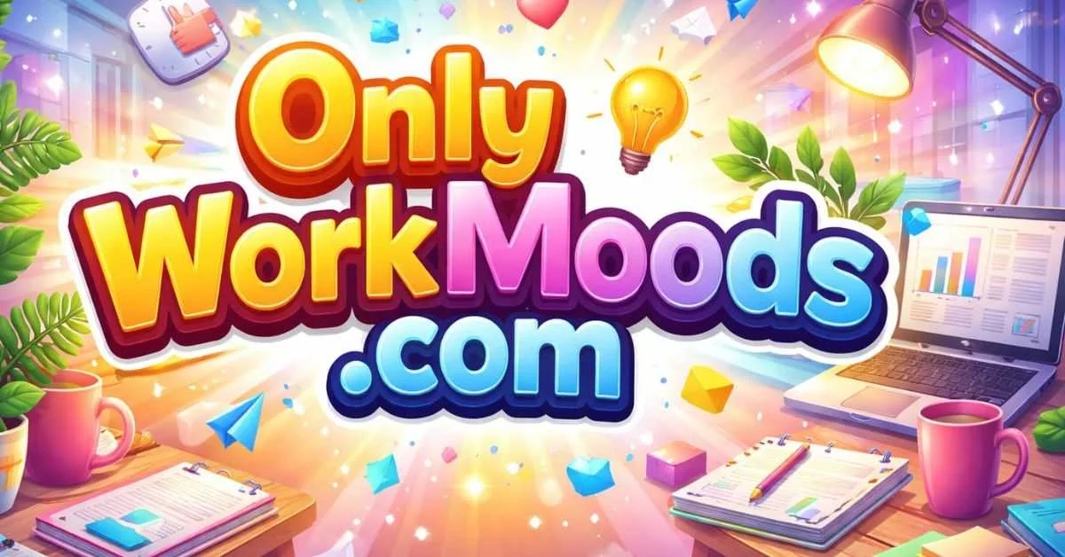 OnlyWorkMoods com